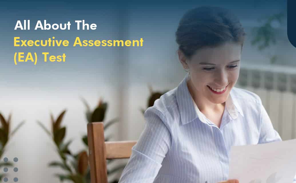 All About The Executive Assessment (EA) Test